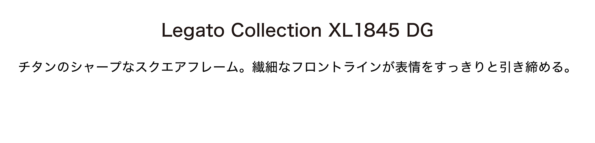 Legato Collection XL1845 DG