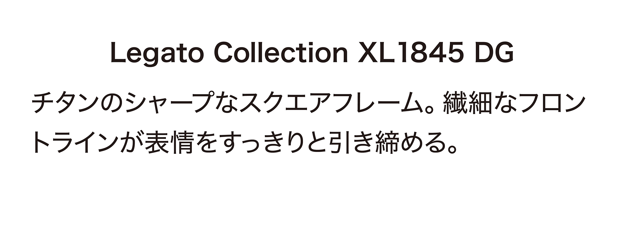 Legato Collection XL1845 DG